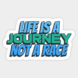 Life is a journey not a race Sticker